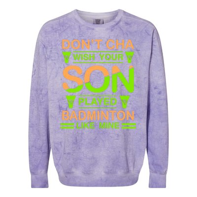 Don't Cha Wish Your Son Played Badmintion Like Mine Colorblast Crewneck Sweatshirt