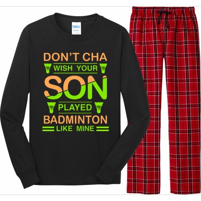 Don't Cha Wish Your Son Played Badmintion Like Mine Long Sleeve Pajama Set