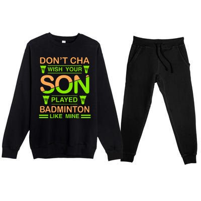 Don't Cha Wish Your Son Played Badmintion Like Mine Premium Crewneck Sweatsuit Set