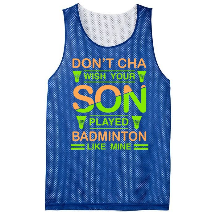 Don't Cha Wish Your Son Played Badmintion Like Mine Mesh Reversible Basketball Jersey Tank