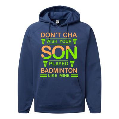 Don't Cha Wish Your Son Played Badmintion Like Mine Performance Fleece Hoodie