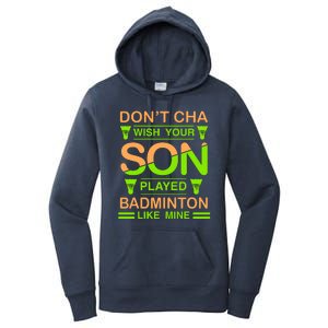 Don't Cha Wish Your Son Played Badmintion Like Mine Women's Pullover Hoodie