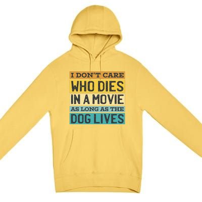 Don't Care Who Dies In A Movie As Long As The Dog Lives Premium Pullover Hoodie