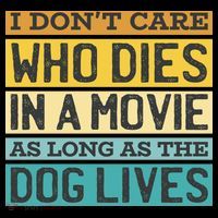 Don't Care Who Dies In A Movie As Long As The Dog Lives Impact Tech Backpack