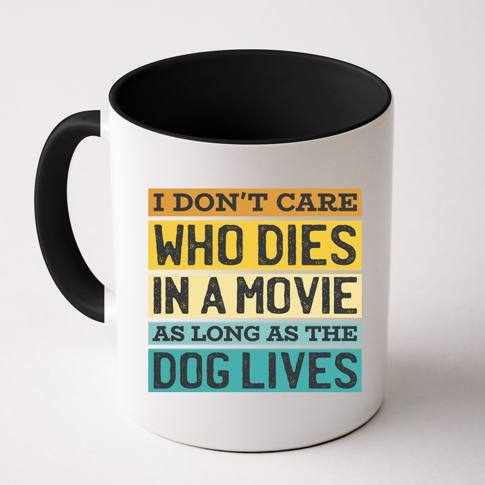 Don't Care Who Dies In A Movie As Long As The Dog Lives Mug