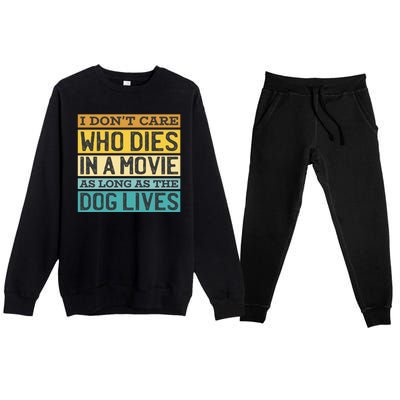 Don't Care Who Dies In A Movie As Long As The Dog Lives Premium Crewneck Sweatsuit Set