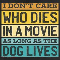 Don't Care Who Dies In A Movie As Long As The Dog Lives Trucker Hat