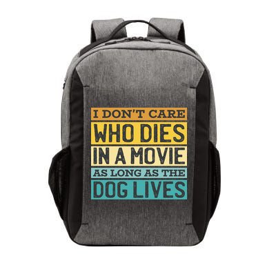 Don't Care Who Dies In A Movie As Long As The Dog Lives Vector Backpack