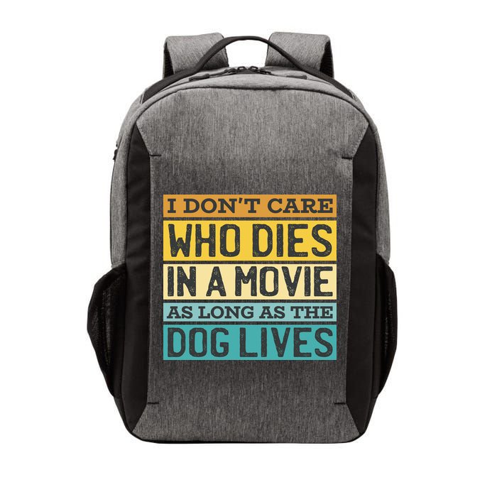 Don't Care Who Dies In A Movie As Long As The Dog Lives Vector Backpack