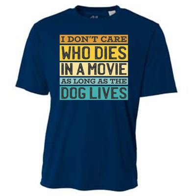 Don't Care Who Dies In A Movie As Long As The Dog Lives Cooling Performance Crew T-Shirt