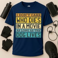 Don't Care Who Dies In A Movie As Long As The Dog Lives Cooling Performance Crew T-Shirt