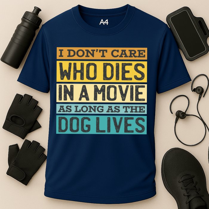Don't Care Who Dies In A Movie As Long As The Dog Lives Cooling Performance Crew T-Shirt