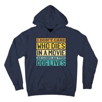 Don't Care Who Dies In A Movie As Long As The Dog Lives Hoodie