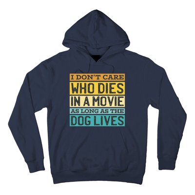 Don't Care Who Dies In A Movie As Long As The Dog Lives Hoodie