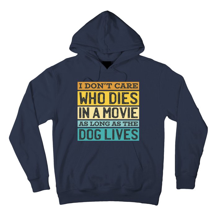 Don't Care Who Dies In A Movie As Long As The Dog Lives Hoodie