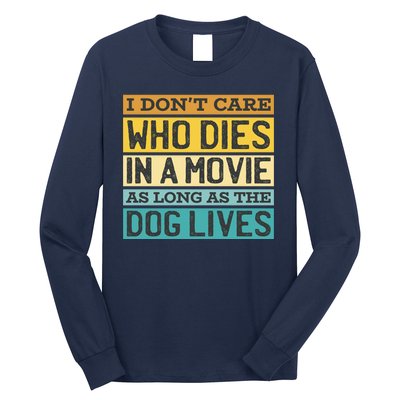 Don't Care Who Dies In A Movie As Long As The Dog Lives Long Sleeve Shirt