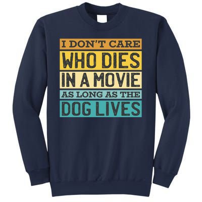 Don't Care Who Dies In A Movie As Long As The Dog Lives Sweatshirt