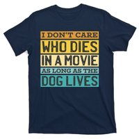 Don't Care Who Dies In A Movie As Long As The Dog Lives T-Shirt