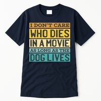 Don't Care Who Dies In A Movie As Long As The Dog Lives Tall T-Shirt