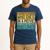 Don't Care Who Dies In A Movie As Long As The Dog Lives Tall T-Shirt