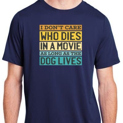 Don't Care Who Dies In A Movie As Long As The Dog Lives Adult ChromaSoft Performance T-Shirt