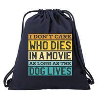 Don't Care Who Dies In A Movie As Long As The Dog Lives Drawstring Bag