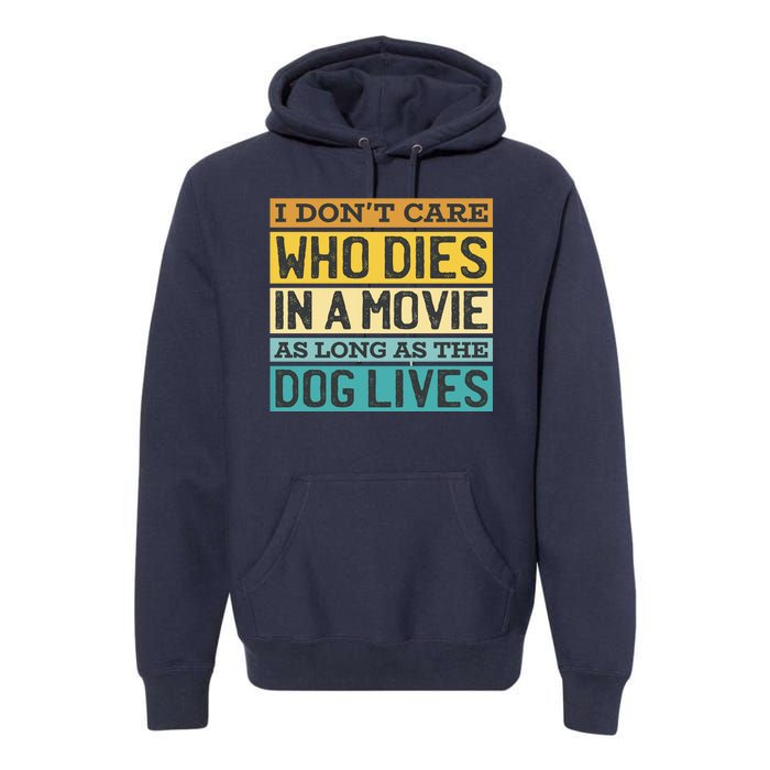 Don't Care Who Dies In A Movie As Long As The Dog Lives Premium Hoodie