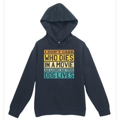 Don't Care Who Dies In A Movie As Long As The Dog Lives Urban Pullover Hoodie