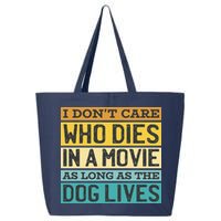 Don't Care Who Dies In A Movie As Long As The Dog Lives 25L Jumbo Tote