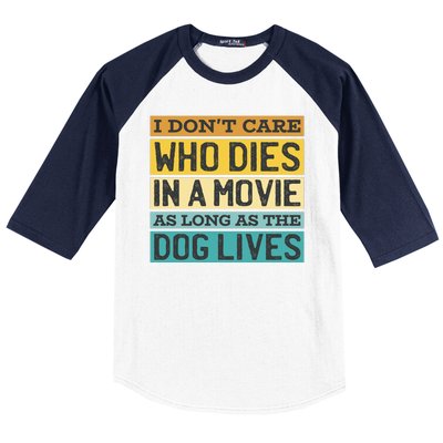 Don't Care Who Dies In A Movie As Long As The Dog Lives Baseball Sleeve Shirt