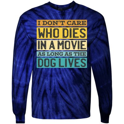 Don't Care Who Dies In A Movie As Long As The Dog Lives Tie-Dye Long Sleeve Shirt