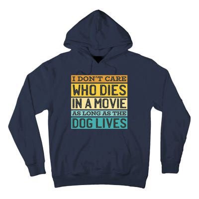 Don't Care Who Dies In A Movie As Long As The Dog Lives Tall Hoodie