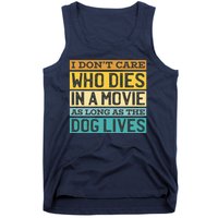 Don't Care Who Dies In A Movie As Long As The Dog Lives Tank Top