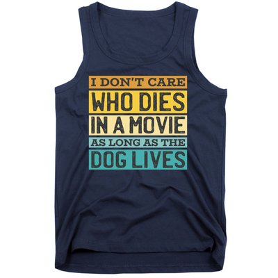 Don't Care Who Dies In A Movie As Long As The Dog Lives Tank Top