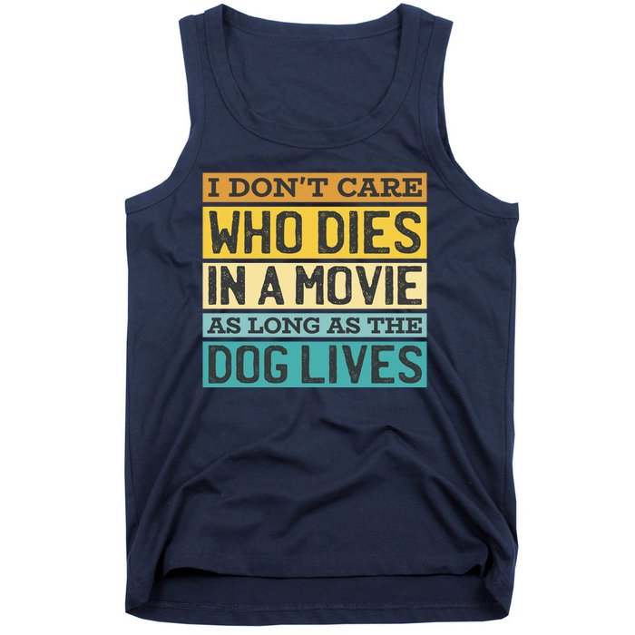 Don't Care Who Dies In A Movie As Long As The Dog Lives Tank Top