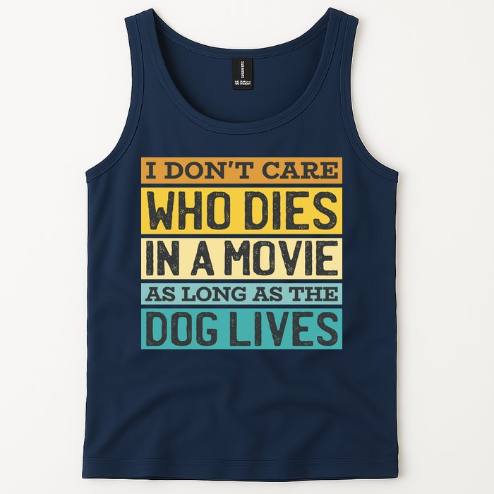 Don't Care Who Dies In A Movie As Long As The Dog Lives Tank Top