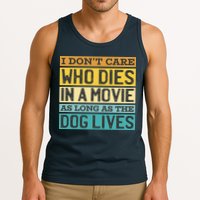 Don't Care Who Dies In A Movie As Long As The Dog Lives Tank Top