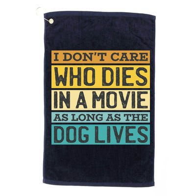 Don't Care Who Dies In A Movie As Long As The Dog Lives Golf Towel