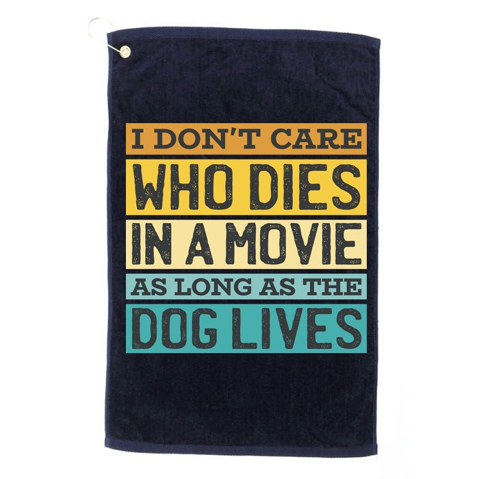 Don't Care Who Dies In A Movie As Long As The Dog Lives Golf Towel