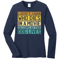 Don't Care Who Dies In A Movie As Long As The Dog Lives Ladies Long Sleeve Shirt