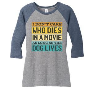 Don't Care Who Dies In A Movie As Long As The Dog Lives Women's Tri-Blend 3/4-Sleeve Raglan Shirt