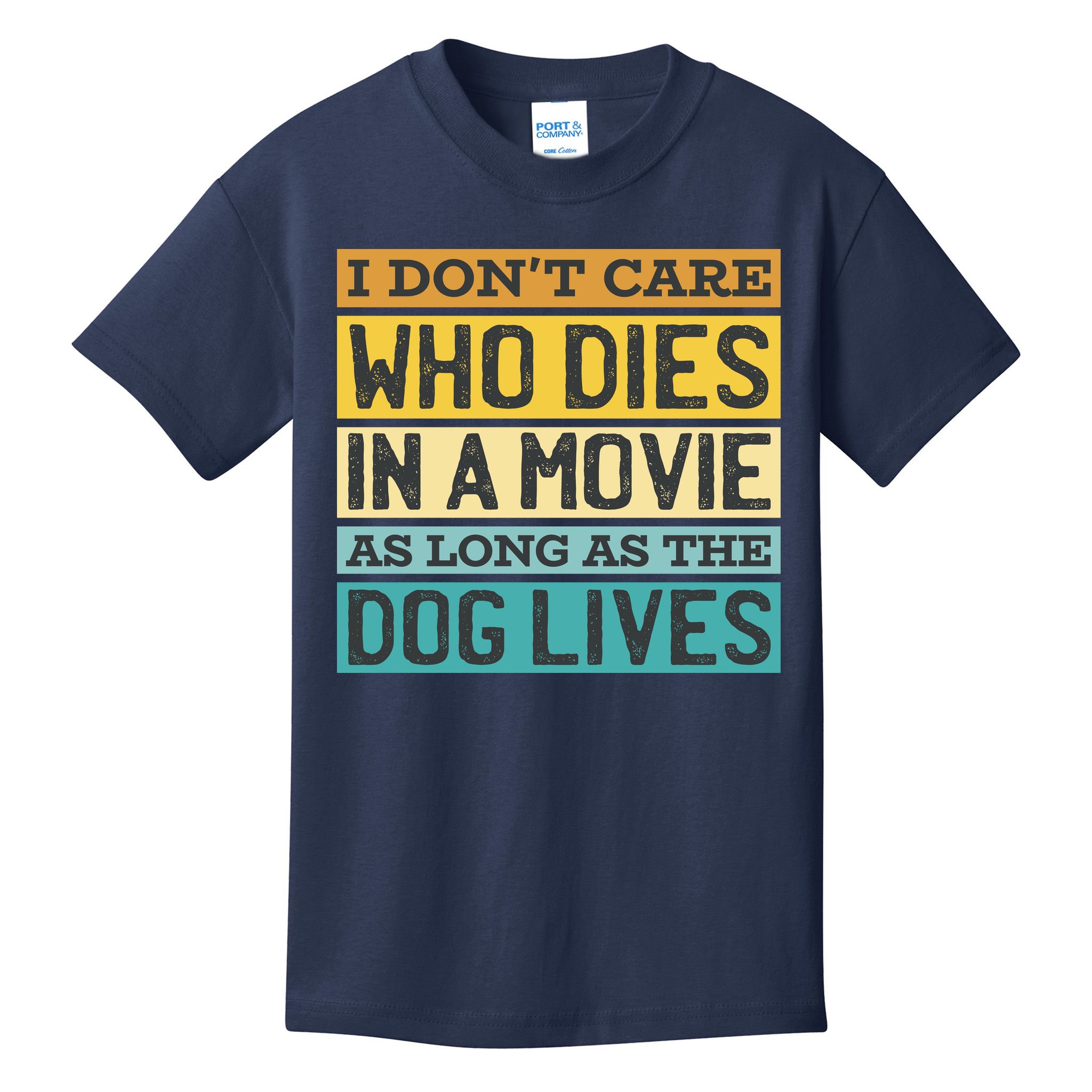 Don't Care Who Dies In A Movie As Long As The Dog Lives Kids T-Shirt