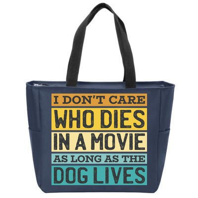 Don't Care Who Dies In A Movie As Long As The Dog Lives Zip Tote Bag
