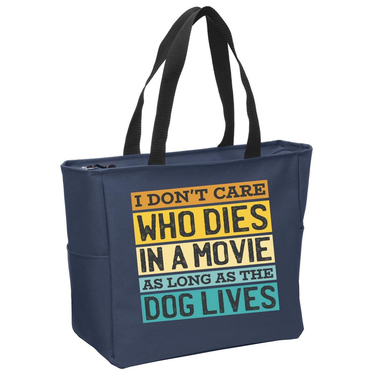 Don't Care Who Dies In A Movie As Long As The Dog Lives Zip Tote Bag