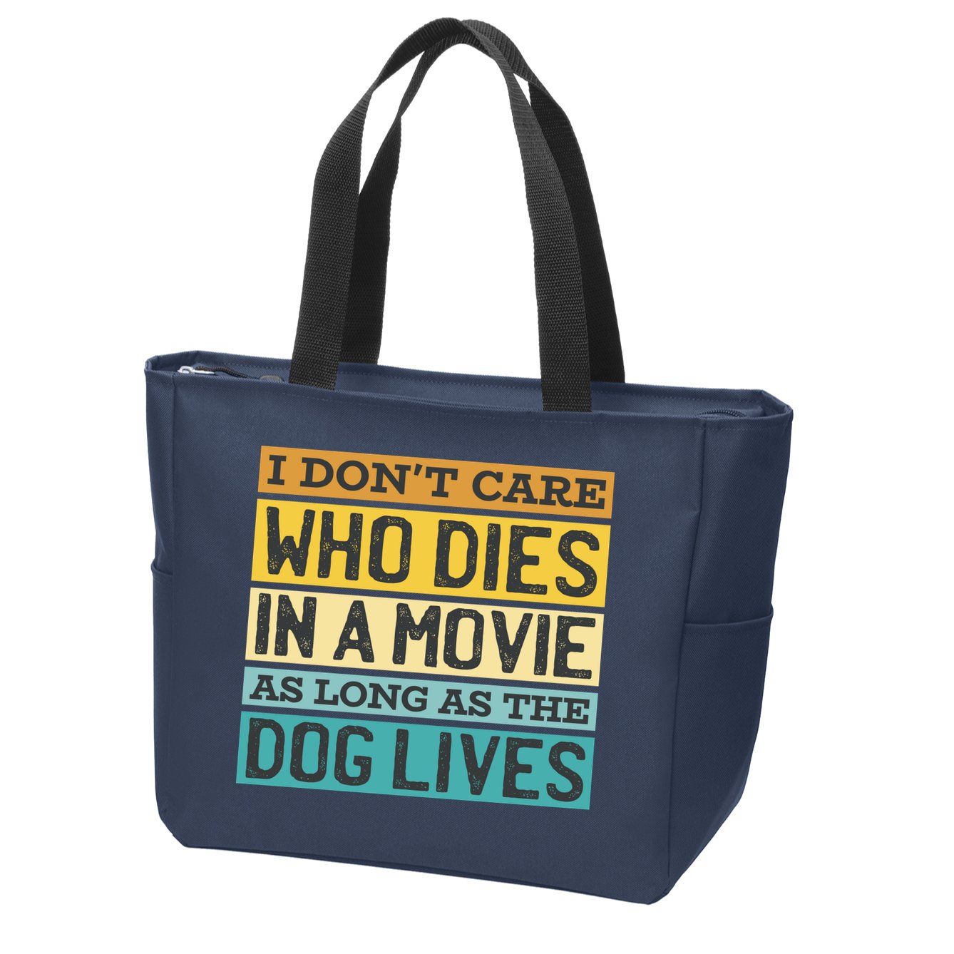 Don't Care Who Dies In A Movie As Long As The Dog Lives Zip Tote Bag