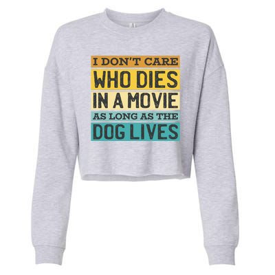 Don't Care Who Dies In A Movie As Long As The Dog Lives Cropped Pullover Crew