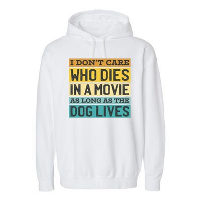 Don't Care Who Dies In A Movie As Long As The Dog Lives Garment-Dyed Fleece Hoodie