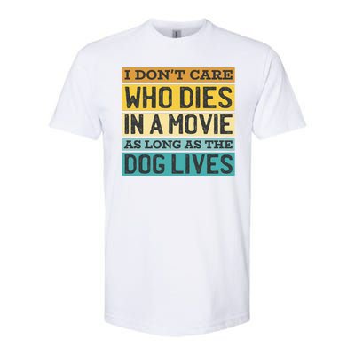 Don't Care Who Dies In A Movie As Long As The Dog Lives Softstyle CVC T-Shirt