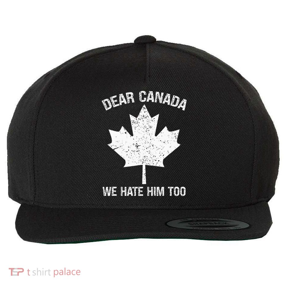 Dear Canada We Hate Him Too Political Protest Red Wool Snapback Cap