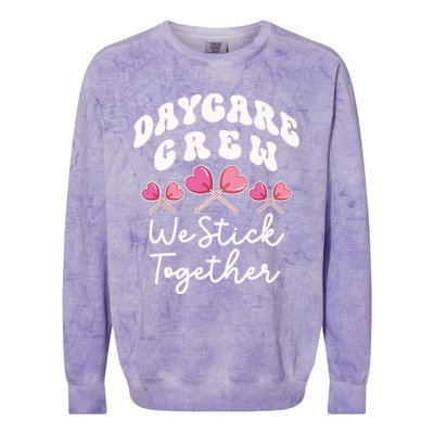 Daycare Crew We Stick Together Daycare Teacher Heart Sucker Cool Gift Colorblast Crewneck Sweatshirt